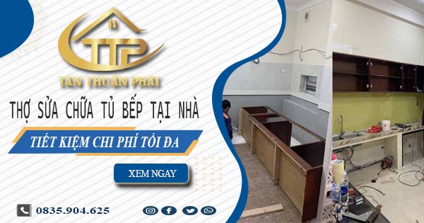 Chi phí thợ sửa chữa tủ bếp tại nhà Vũng Tàu -【Tiết kiệm 10%】