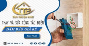 Chi phí thay và sửa công tắc điện tại Bình Chánh -【Chỉ Từ 199K】
