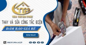 Chi phí thay và sửa công tắc điện tại Bình Tân -【Chỉ Từ 199K】