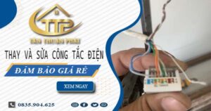 Chi phí thay và sửa công tắc điện tại Bình Thạnh -【Chỉ Từ 199K】