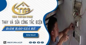 Chi phí thay và sửa công tắc điện tại Củ Chi -【Chỉ Từ 199K】
