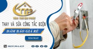 Chi phí thay và sửa công tắc điện tại Gò Vấp -【Chỉ Từ 199K】