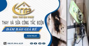 Chi phí thay và sửa công tắc điện tại Nhà Bè -【Chỉ Từ 199K】