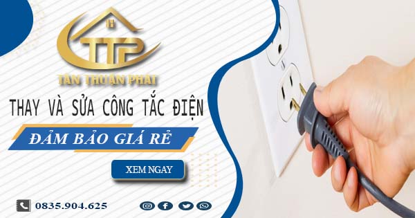 Chi phí thay và sửa công tắc điện tại Nhơn Trạch -【Chỉ Từ 199K】