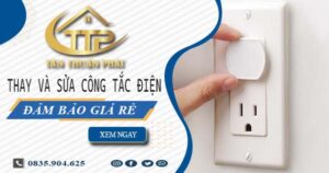 Chi phí thay và sửa công tắc điện tại Quận 10 -【Chỉ Từ 199K】