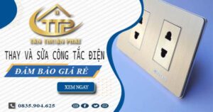 Chi phí thay và sửa công tắc điện tại Quận 11 -【Chỉ Từ 199K】