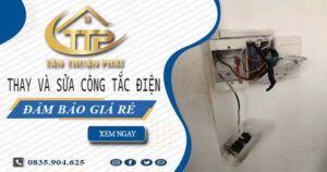 Chi phí thay và sửa công tắc điện tại Quận 12 -【Chỉ Từ 199K】