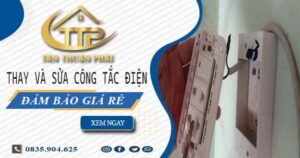 Chi phí thay và sửa công tắc điện tại Quận 7 -【Chỉ Từ 199K】