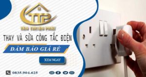 Chi phí thay và sửa công tắc điện tại Quận 9 -【Chỉ Từ 199K】