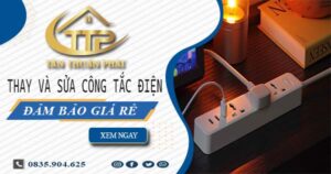 Chi phí thay và sửa công tắc điện tại Tân Bình -【Chỉ Từ 199K】