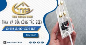 Chi phí thay và sửa công tắc điện tại Tân Phú -【Chỉ Từ 199K】