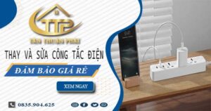 Chi phí thay và sửa công tắc điện tại Tân Uyên -【Chỉ Từ 199K】