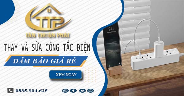 Chi phí thay và sửa công tắc điện tại Tân Uyên -【Chỉ Từ 199K】