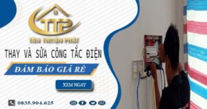 Chi phí thay và sửa công tắc điện tại Thủ Dầu Một -【Chỉ Từ 199K】