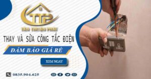 Chi phí thay và sửa công tắc điện tại TpHCM -【Chỉ Từ 199K】