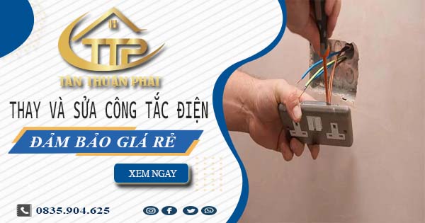 Chi phí thay và sửa công tắc điện tại TpHCM -【Chỉ Từ 199K】