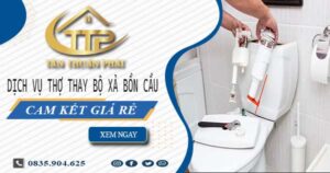 Dịch vụ thợ thay bộ xả bồn cầu tại Bà Rịa -【Cam kết giá rẻ】