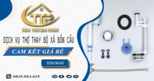 Dịch vụ thợ thay bộ xả bồn cầu tại Bình Chánh -【Cam kết giá rẻ】