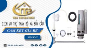 Dịch vụ thợ thay bộ xả bồn cầu tại Củ Chi -【Cam kết giá rẻ】