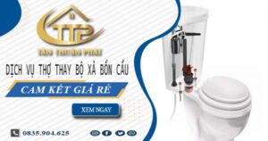 Dịch vụ thợ thay bộ xả bồn cầu tại Hóc Môn -【Cam kết giá rẻ】