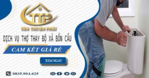 Dịch vụ thợ thay bộ xả bồn cầu tại Phú Nhuận -【Cam kết giá rẻ】