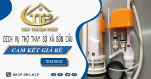 Dịch vụ thợ thay bộ xả bồn cầu tại Quận 1 -【Cam kết giá rẻ】