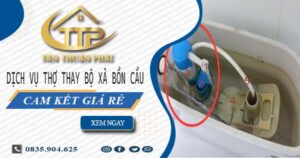 Dịch vụ thợ thay bộ xả bồn cầu tại Quận 2 -【Cam kết giá rẻ】