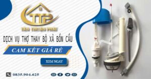 Dịch vụ thợ thay bộ xả bồn cầu tại Quận 3 -【Cam kết giá rẻ】
