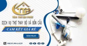 Dịch vụ thợ thay bộ xả bồn cầu tại Quận 8 -【Cam kết giá rẻ】