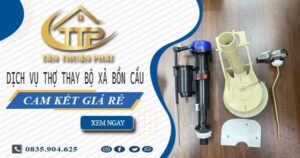 Dịch vụ thợ thay bộ xả bồn cầu tại Quận 9 -【Cam kết giá rẻ】