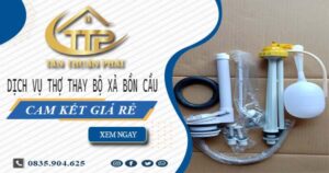Dịch vụ thợ thay bộ xả bồn cầu tại Tân Bình -【Cam kết giá rẻ】