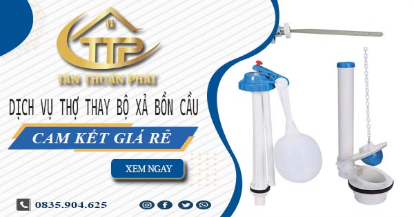 Dịch vụ thợ thay bộ xả bồn cầu tại Tân Uyên -【Cam kết giá rẻ】