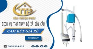 Dịch vụ thợ thay bộ xả bồn cầu tại Tây Ninh -【Cam kết giá rẻ】