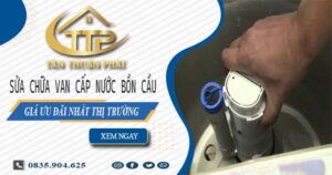 Giá sửa chữa van cấp nước bồn cầu tại Quận 1【Giảm 10%】