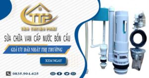 Giá sửa chữa van cấp nước bồn cầu tại Quận 12【Giảm 10%】