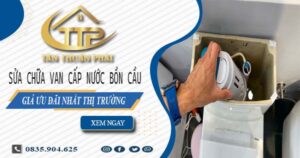 Giá sửa chữa van cấp nước bồn cầu tại Quận 7【Giảm 10%】
