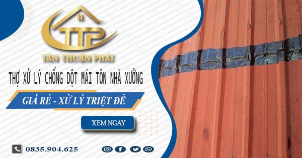 Thợ xử lý chống dột mái tôn nhà xưởng tại Hà Nội【Triệt để】