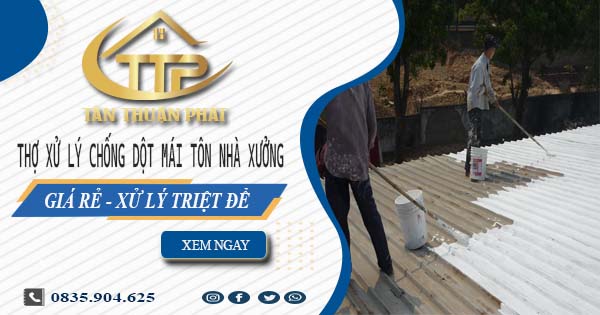 Thợ xử lý chống dột mái tôn nhà xưởng tại Hóc Môn【Triệt để】