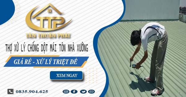 Thợ xử lý chống dột mái tôn nhà xưởng tại Khánh Hòa【Triệt để】