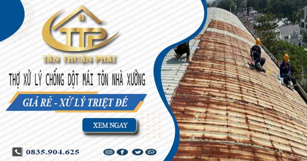 Thợ xử lý chống dột mái tôn nhà xưởng tại Long Thành【Triệt để】