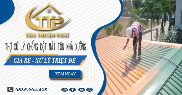 Thợ xử lý chống dột mái tôn nhà xưởng tại Nhà Bè【Triệt để】