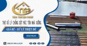 Thợ xử lý chống dột mái tôn nhà xưởng tại Quận 12【Triệt để】