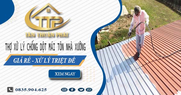 Thợ xử lý chống dột mái tôn nhà xưởng tại Tân Phú【Triệt để】