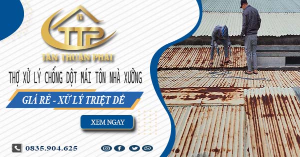 Thợ xử lý chống dột mái tôn nhà xưởng tại Tân Uyên【Triệt để】