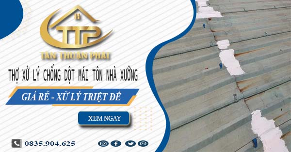 Thợ xử lý chống dột mái tôn nhà xưởng tại Vũng Tàu【Triệt để】