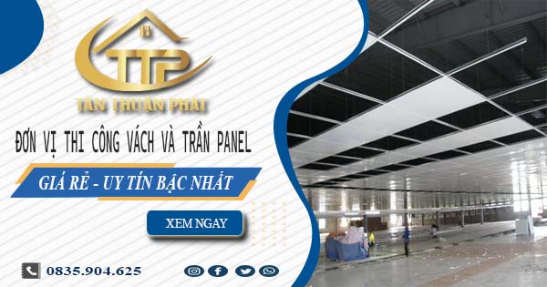 Đơn vị thi công vách và trần Panel tại Bà Rịa【Chỉ từ 299K】