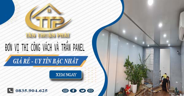 Đơn vị thi công vách và trần Panel tại Bến Cát【Chỉ từ 299K】