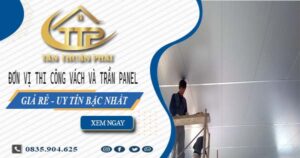Đơn vị thi công vách và trần Panel tại Biên Hoà【Chỉ từ 299K】
