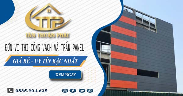 Đơn vị thi công vách và trần Panel tại Quận 9【Chỉ từ 299K】