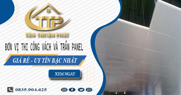 Đơn vị thi công vách và trần Panel tại Tân Uyên【Chỉ từ 299K】